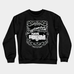 September Kings Have Strong Hands Crewneck Sweatshirt